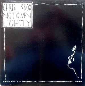 Chris Knox - Not Given Lightly Album-Cover