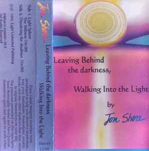 Jon Shore - Leaving Behind The Darkness, Walking Into The Light album cover