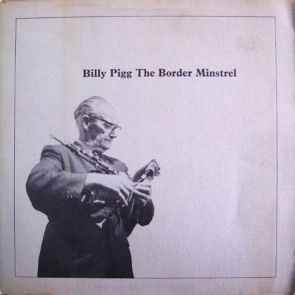 Billy Pigg - The Border Minstrel on Discogs