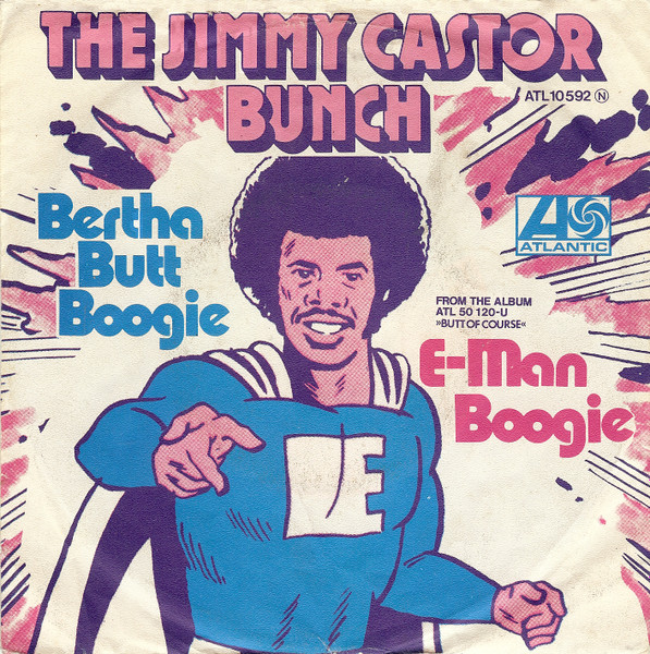 The Jimmy Castor Bunch – Bertha Butt Boogie / E-Man Boogie (1975 