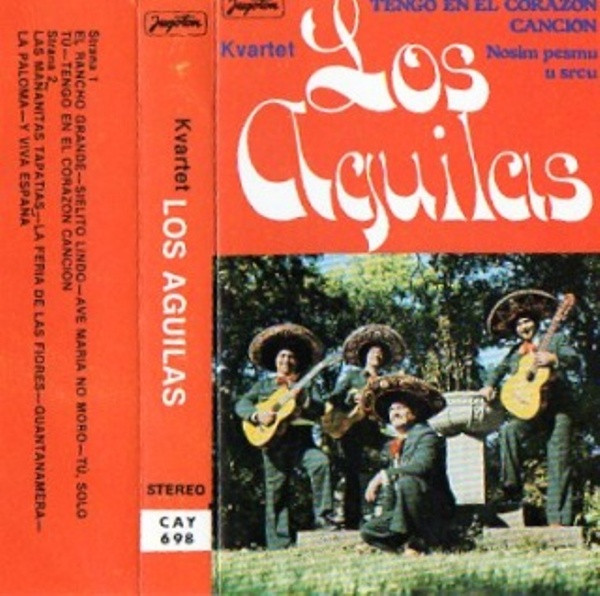 Kvartet Los Aguilas – Tengo En El Corazon Cancion (Nosim Pesmu U Srcu)  (1979, Cassette) - Discogs