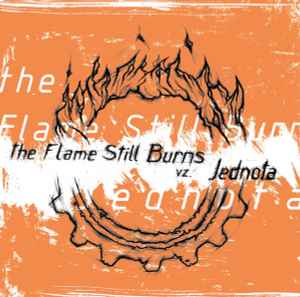 The Flame Still Burns - The Flame Still Burns Vz. Jednota