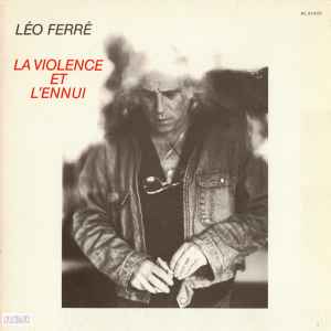 Léo Ferré - La Violence Et L'ennui