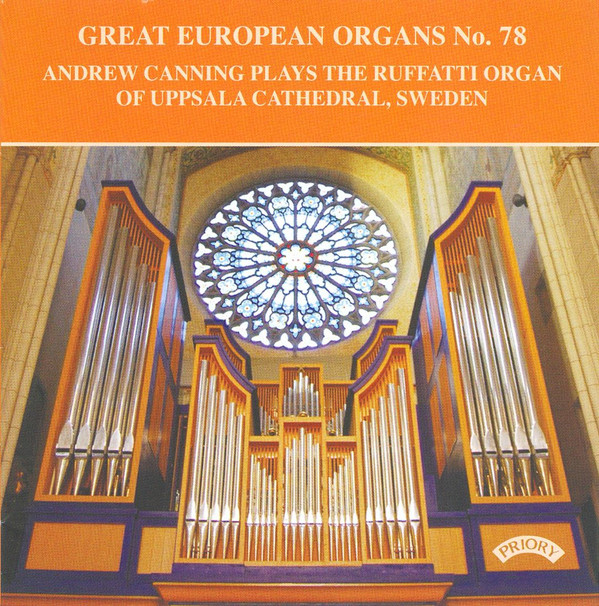 Andrew Canning – Andrew Canning Plays The Ruffatti Organ Of Uppsala Cathedral, Sweden