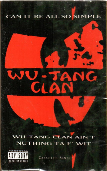 Wu-Tang Clan – Can It Be All So Simple / Wu-Tang Clan Ain't 