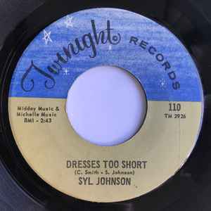 Dresses Too Short / I Can Take Care Of Business - Syl Johnson