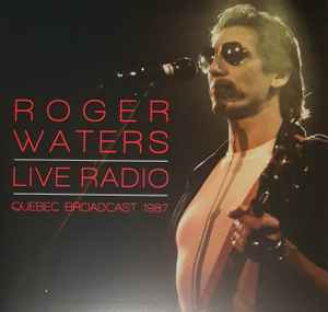 Roger Waters - Live Radio - Quebec Broadcast 1987 album cover