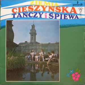 Zespół Pieśni I Tańca Ziemi Cieszyńskiej - Ziemia Cieszyńska Tańczy I Śpiewa album cover