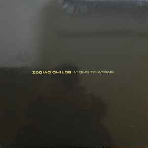 Zodiac Childs - Atoms To Atoms  album cover