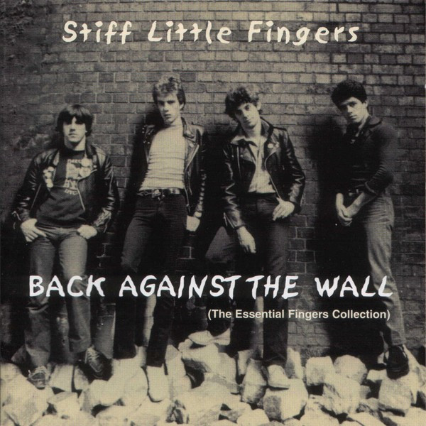 Stiff Little Fingers – Back Against The Wall (The Essential