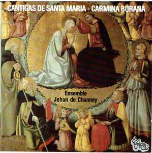 Portada de album Ensemble Jehan De Channey - Cantigas De Santa Maria / Carmina Burana