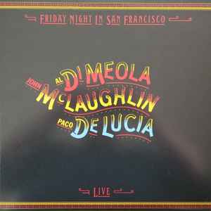 Al Di Meola / John McLaughlin / Paco De Lucia – Friday Night In