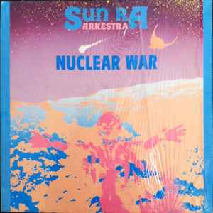 Sun Ra Arkestra* - Nuclear War
