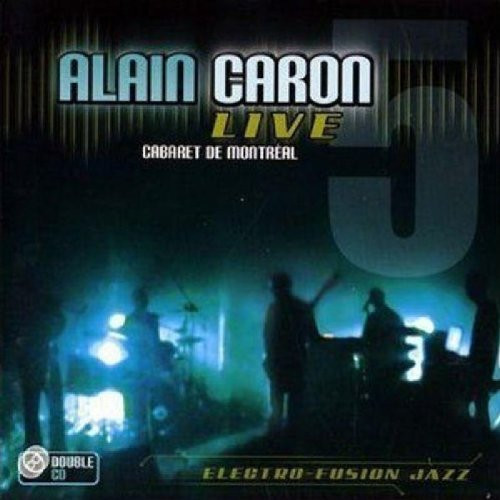 ladda ner album Alain Caron - Live Cabaret De Montréal