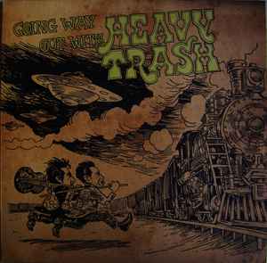 Heavy Trash - Going Way Out With Heavy Trash