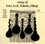 Cover of Songs Of Love, Luck, Animals, And Magic: Music Of The Yurok And Tolowa Indians, 1977, Vinyl