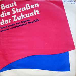Various - Baut Die Straßen Der Zukunft - Neue Lieder Der Jugend Unserer Sozialistischen Republik album cover