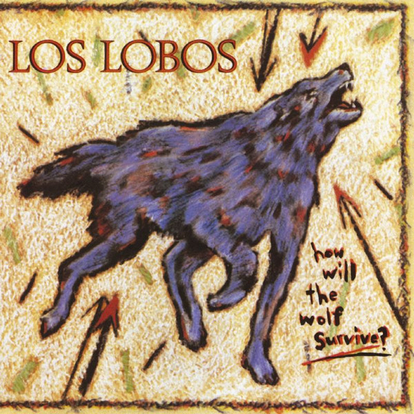 Los Lobos - How Will The Wolf Survive? | Releases | Discogs