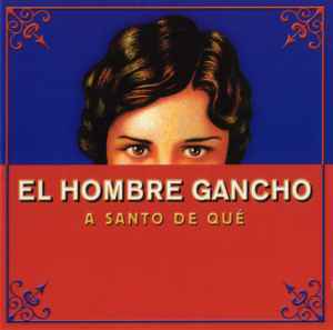 El Hombre Gancho – A Santo De Qué (2001, CD) - Discogs