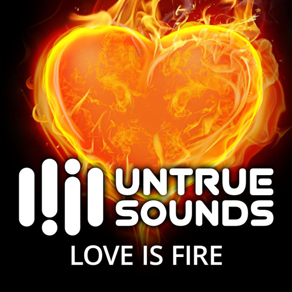 lataa albumi Untrue Sounds - Love is Fire