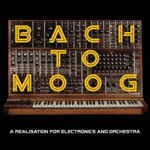 Craig Leon - Bach To Moog (A Realisation For Electronics And Orchestra) album cover