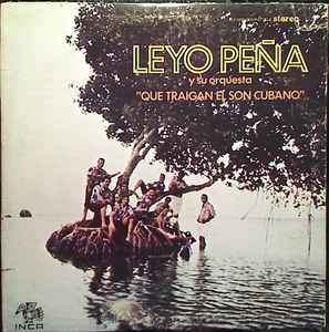 Leyo Peña y Su Orquesta - Que Traigan El Son Cubano