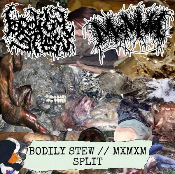 Bodily Stew, MxMxM – Bodily Stew / / MXMXM Split (2022, CDr) - Discogs