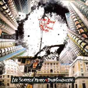 Time Boom X De Devil Dead - Lee 'Scratch' Perry & Dub Syndicate