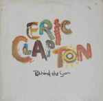 Eric Clapton – Behind The Sun (1985, Specialty Pressing, Vinyl 