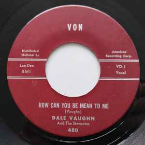 Dale Vaughn And The Starnotes - How Can You Be Mean To Me / High Steppin' album cover