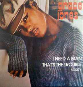 Grace Jones – I Need A Man / That's The Trouble (1977, Vinyl