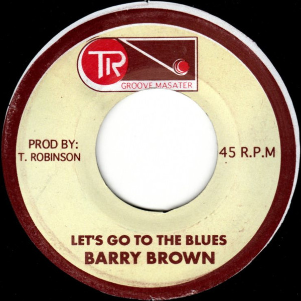 Barry Brown / Roots Radics – Let's Go To The Blues / King Tubbys 