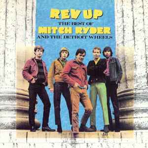 Mitch Ryder & The Detroit Wheels - Rev Up: The Best Of Mitch Ryder And The Detroit Wheels album cover