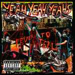 Fever To Tell / Yeah Yeah Yeahs