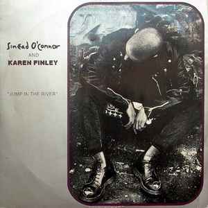 Jump In The River - Sinéad O'Connor And Karen Finley