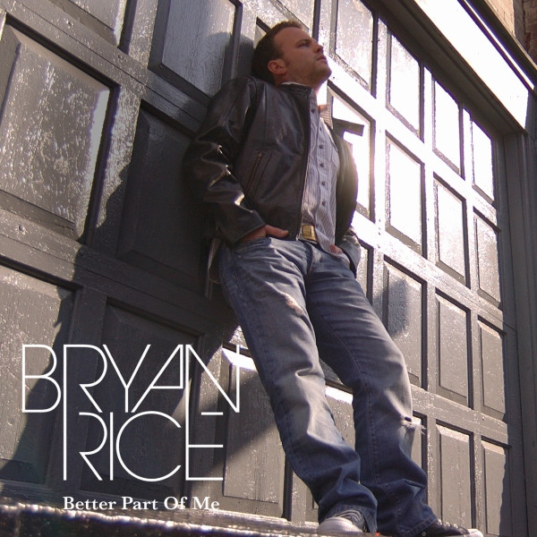 baixar álbum Bryan Rice - Better Part Of Me Hey Baby