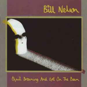 Quit Dreaming And Get On The Beam - Bill Nelson