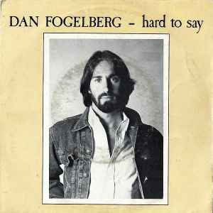 Dan Fogelberg – Hard To Say (1981, Vinyl) - Discogs