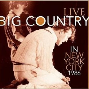 last ned album Big Country - Live In New York City 1986