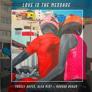 Yussef Dayes - Love Is The Message album cover