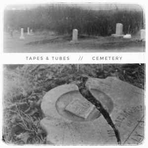 Tapes & Tubes - Cemetery album cover