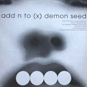 Add N To (X) - Demon Seed / Asthma