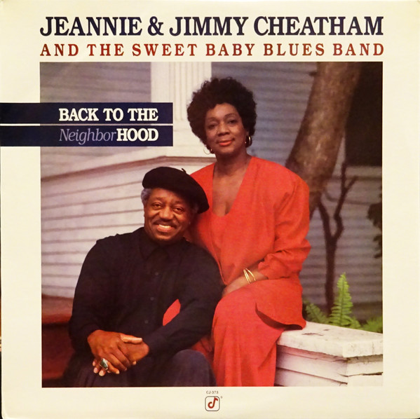 Jeannie u0026 Jimmy Cheatham And The Sweet Baby Blues Band – Back To The  Neighborhood (1989