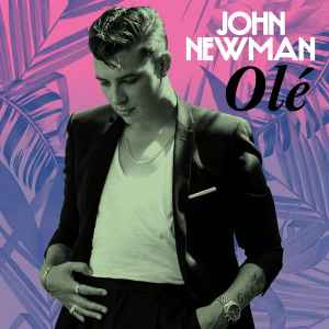 John Newman - Olé | Releases | Discogs