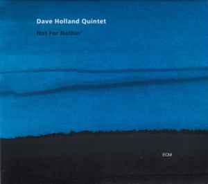 Not For Nothin' - Dave Holland Quintet