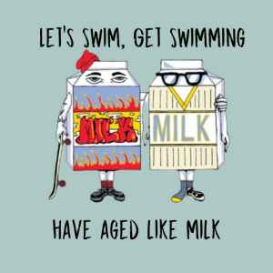Let's Swim, Get Swimming - Have Aged Like Milk album cover