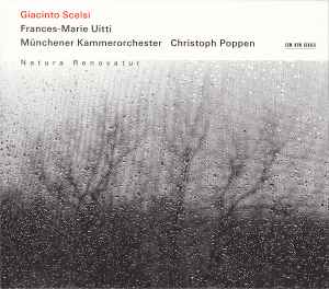 Natura Renovatur - Giacinto Scelsi - Frances-Marie Uitti, Münchener Kammerorchester, Christoph Poppen