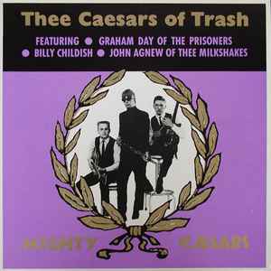 Thee Caesars Of Trash - Mighty Cæsars