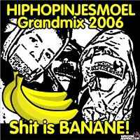 Various - Hiphopinjesmoel Grandmix 2006 - Shit Is Banane! album cover