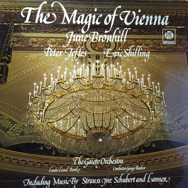 ladda ner album June Bronhill, Peter Jeffes, Eric Shilling, The Gaiety Orchestra, Lionel Bentley, George Barker - The Magic Of Vienna